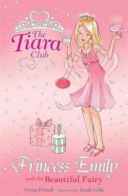 French, Vivian & Gibb, Sarah CHILDRENS CONFIDENT READER Vivian French: The Tiara Club: Princess Emily And The Beautiful Fairy [2005] paperback