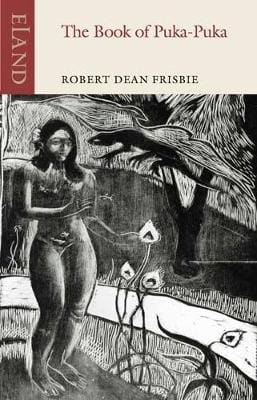 Frisbie, Robert Dean & Weller, Anthony TRAVEL WRITING New Robert Dean Frisbie: The Book of Puka-Puka [2019] paperback