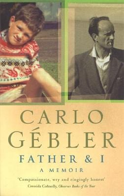 Gebler, Carlo BIOGRAPHY Carlo Gebler: Father And I [2001] paperback