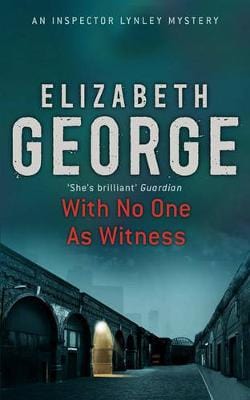 George, Elizabeth CRIME FICTION Elizabeth George: With No One as Witness [2006] paperback