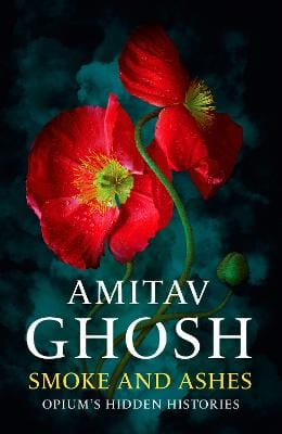 Ghosh, Amitav HISTORY New Amitav Ghosh: Smoke And Ashes [2024] paperback