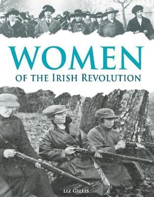 Gillis, Liz IRISH HISTORY New Liz Gillis: Women of the Irish Revolution 1913-1923: A Photographic History [2016] paperback