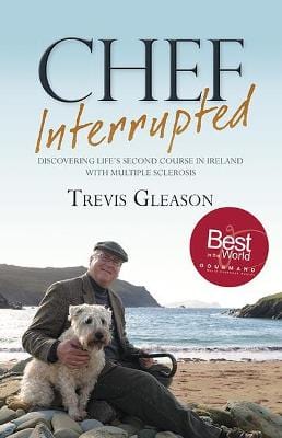 Gleason, Trevis BARGAIN IRISH BIOGRAPHY Trevis Gleason: Chef Interrupted: Discovering Life's Second Course in Ireland with Multiple Sclerosis [2017] paperback