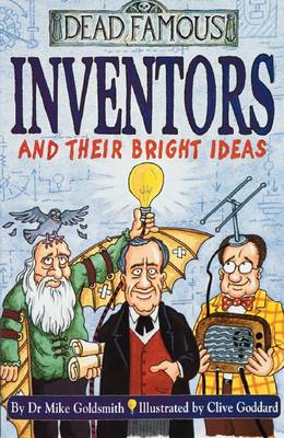 Mike Goldsmith: Dead Famous: Inventors and Their Bright Ideas [2003 ...
