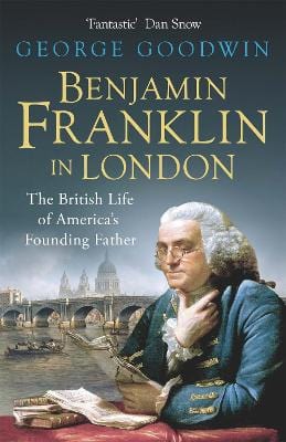 Goodwin, George BARGAIN HISTORY New George Goodwin: Benjamin Franklin in London [2017] paperback