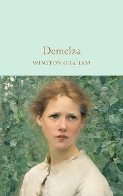 Graham, Winston FICTION HARDBACK New Winston Graham: Demelza: A Novel of Cornwall, 1788-1790 (Macmillan Collector's Library) (Macmillan Collector's Library, 76) [2016] hardback