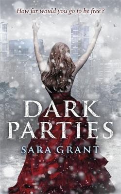 Grant, Sara CHILDRENS TEEN FICTION New Sara Grant: Dark Parties [2013] paperback