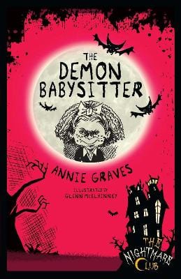 Graves, Annie & Mcelhinney, Glenn CHILDRENS FICTION Annie Graves: The Nightmare Club 7: The Demon Babysitter [2013] paperback