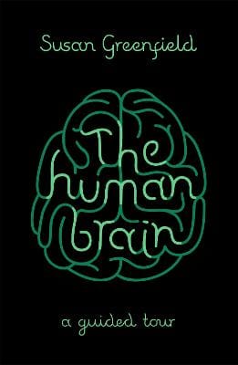 Greenfield, Susan BARGAIN POPULAR SCIENCE Susan Greenfield: The Human Brain [2015] paperback