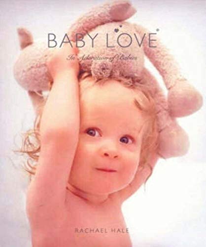 Hale, Rachel BARGAIN PARENTING Rachel Hale: Baby Love [2008] hardback