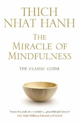Hanh, Thich Nhat POPULAR PSYCHOLOGY Thich Nhat Hanh: The Miracle Of Mindfulness: The Classic Guide to Meditation by the World's Most Revered Master [2008] paperback