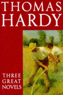 Thomas Hardy: Three Great Novels - 