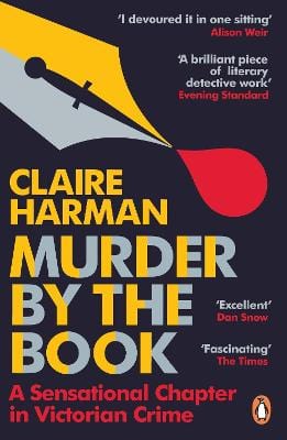Harman, Claire UNKNOWN Good Murder by the Book: A Sensational Chapter in Victorian Crime