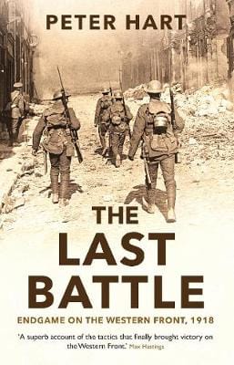 Hart, Peter HISTORY New Peter Hart: The Last Battle [2018] paperback