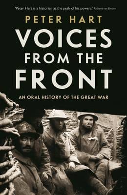 Hart, Peter BARGAIN HISTORY New Peter Hart: Voices from the Front [2015] hardback