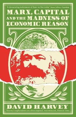 Harvey, David ECONOMICS New David Harvey: Marx, Capital and the Madness of Economic Reason [2019] paperback