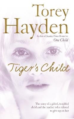 Hayden, Torey BIOGRAPHY Torey Hayden: The Tiger's Child [2005] paperback