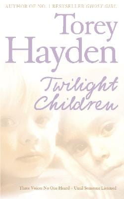 Hayden, Torey BIOGRAPHY Torey Hayden: Twilight Children [2007] paperback