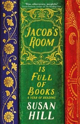 Hill, Susan LITERARY BIOGRAPHY New Susan Hill: Jacob's Room is Full of Books [2018] paperback