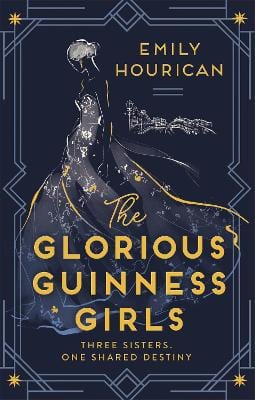 Hourican, Emily IRISH FICTION Emily Hourican: The Glorious Guinness Girls: A story of the scandals and secrets of the famous society girls [2020] hardback