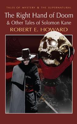 Howard, Robert E. & Elliot, M.J. & Davies, David Stuart WORDSWORTH CLASSICS Robert E. Howard: The Right Hand of Doom & Other Tales of Solomon Kane (Tales of Mystery & The Supernatural) [2007] paperback