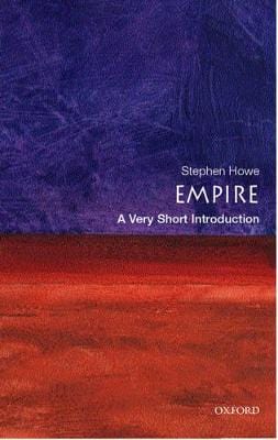 Howe, Stephen (, Tutor In Politics At Ru HISTORY Stephen (, Tutor in Politics at Ru Howe: Empire: A Very Short Introduction [2002] paperback