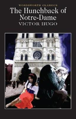 Hugo, Victor & Wren, Keith (University Of Kent At Cante & Carabine, Dr Keith (University Of Kent A & Beckwith, James Carroll WORDSWORTH CLASSICS Victor Hugo: Hunchback of Notre-Dame (Wordsworth Classics) [1993] paperback