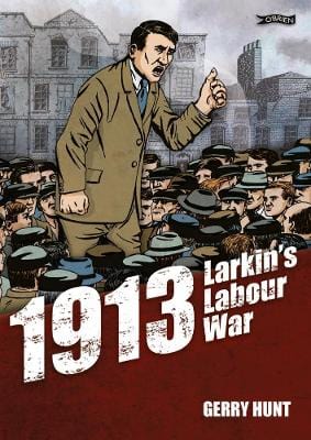 Hunt, Gerry & Nolan, Alan BARGAIN GRAPHIC NOVELS Gerry Hunt: 1913 - Larkin's Labour War [2013] paperback