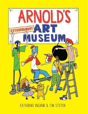 Ingram, Catherine & Stoten, Jim BARGAIN CHILDRENS FICTION New Catherine Ingram: Arnold's Extraordinary Art Museum [2016] hardback