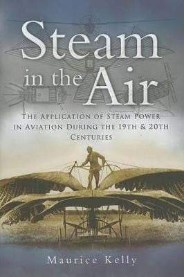 Kelly, Maurice BARGAIN TRANSPORT New Maurice Kelly: Steam in the Air [2005] hardback