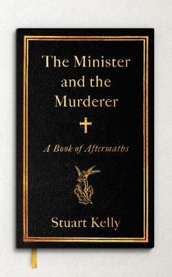 Kelly, Stuart BARGAIN RELIGION Stuart Kelly: The Minister and the Murderer [2018] hardback