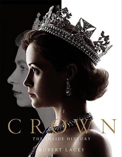 Lacey, Robert BARGAIN HISTORY New Robert Lacey: The Crown: The official book of the hit Netflix series [2017] hardback