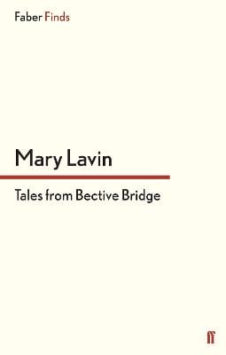 Lavin, Mary IRISH FICTION Mary Lavin: Tales From Bective Bridge [2012] paperback