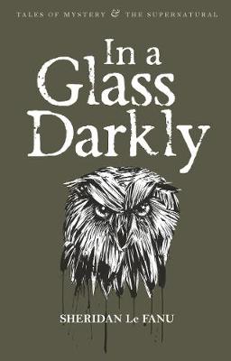 Le, Fanu Sgewridan & Davies, David Stuart WORDSWORTH CLASSICS Sheridan Le Fanu: In A Glass Darkly (Tales of Mystery & The Supernatural) [2007] paperback