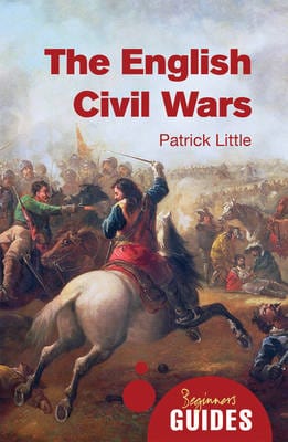 Little, Patrick BARGAIN HISTORY New Dr. Patrick Little: The English Civil Wars: A Beginner's Guide (Beginner's Guides) [2014] paperback