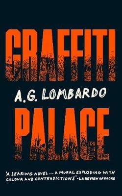 Lombardo, A G BARGAIN FICTION HARDBACK New A G Lombardo: Graffiti Palace [2018] hardback