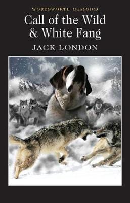 London, Jack & Kelly, Lionel (University Of Reading) & Carabine, Dr Keith (University Of Kent A WORDSWORTH CLASSICS Jack London: Call of the Wild & White Fang (Wordsworth Classics) [1992] paperback