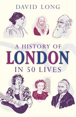 Long, David BARGAIN HISTORY New David Long: A History of London in 50 Lives [2015] paperback