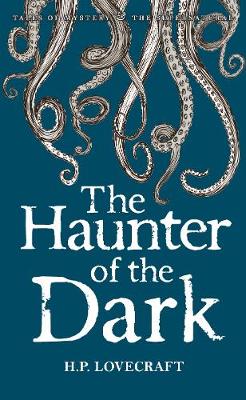 Lovecraft, H.P. & Elliott, M.J. & Davies, David Stuart WORDSWORTH CLASSICS H.P. Lovecraft: The Haunter of the Dark: Collected Short Stories Volume Three: 3 (Tales of Mystery & The Supernatural, Volume 3) [2011] paperback