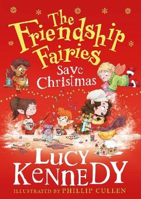 Lucy Kennedy & Cullen, Phillip CHILDRENS FICTION Kennedy Lucy: The Friendship Fairies Save Christmas [2023] hardback