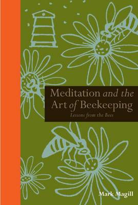 Magill, Mark UNKNOWN Like New Meditation and the Art of Beekeeping