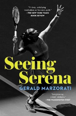 Marzorati, Gerald SPORT New Gerald Marzorati: Seeing Serena [2022] paperback