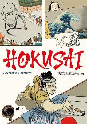 Matteuzzi, Francesco & Latanza, Giuseppe GRAPHIC NOVELS Francesco Matteuzzi: Hokusai [2021] hardback