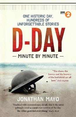 Mayo, Jonathan BARGAIN HISTORY Jonathan Mayo: D-Day Minute By Minute [2015] paperback