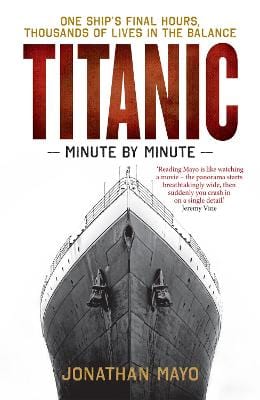 Mayyo, Jonathan BARGAIN HISTORY New Jonathan Mayyo: Titanic: Minute by Minute [2016] paperback