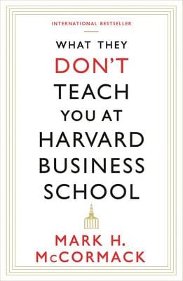 Mccormack, Mark H BUSINESS Mark H Mccormack: What They Don't Teach You At Harvard Business School [2014] paperback