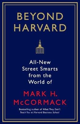 Mccormack, Mark H & Mccormack, Mark H. BUSINESS New Mark H Mccormack: Beyond Harvard [2017] paperback