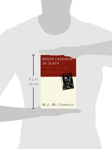 Mccormack, Wj BARGAIN IRISH HISTORY New W.J. Mc Cormack: Roger Casement in Death: Or Haunting the Free State [2002] paperback