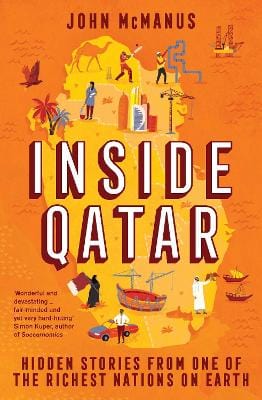 Mcmanus, John CURRENT AFFAIRS John Mcmanus: Inside Qatar: Hidden Stories from One of the Richest Nations on Earth [2022] paperback