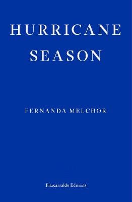 Melchor, Fernanda & Hughes, Sophie Fiction in Translation Fernanda Melchor: Hurricane Season [2020] paperback